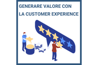 Tavolo Comunicazione: Come generare valore attraverso la Customer Experience?