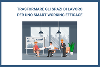 Trasformare gli spazi di lavoro per uno Smart Working efficace: Il caso Coop Alleanza 3.0