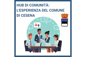 Un Hub di servizi e coworking per “fare Comunità”: l’esperienza del Comune di Cesena